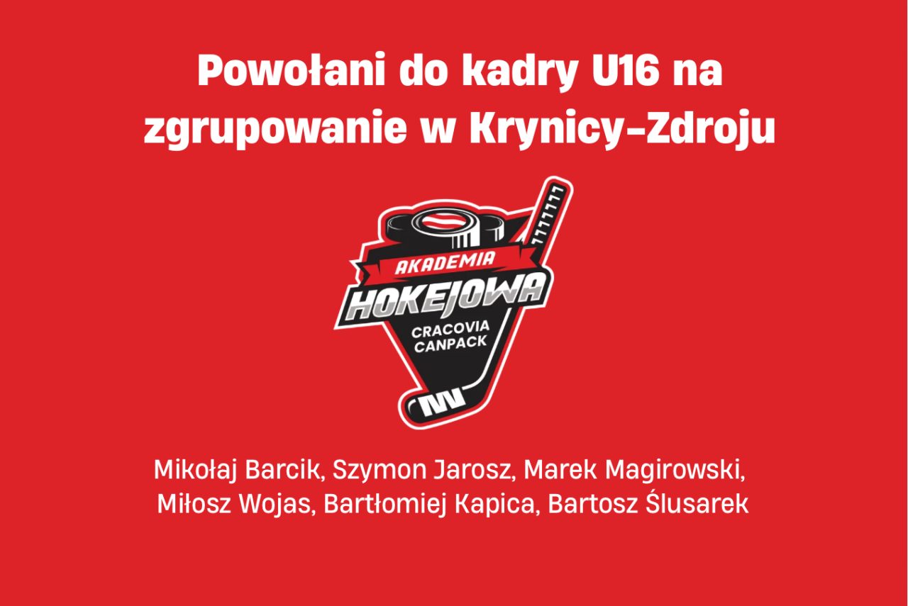 Czterech zawodników Akademii Hokejowej CRACOVIA CANPACK powołanych do zgrupowania kadry U16 i dwóch na liście rezerwowej