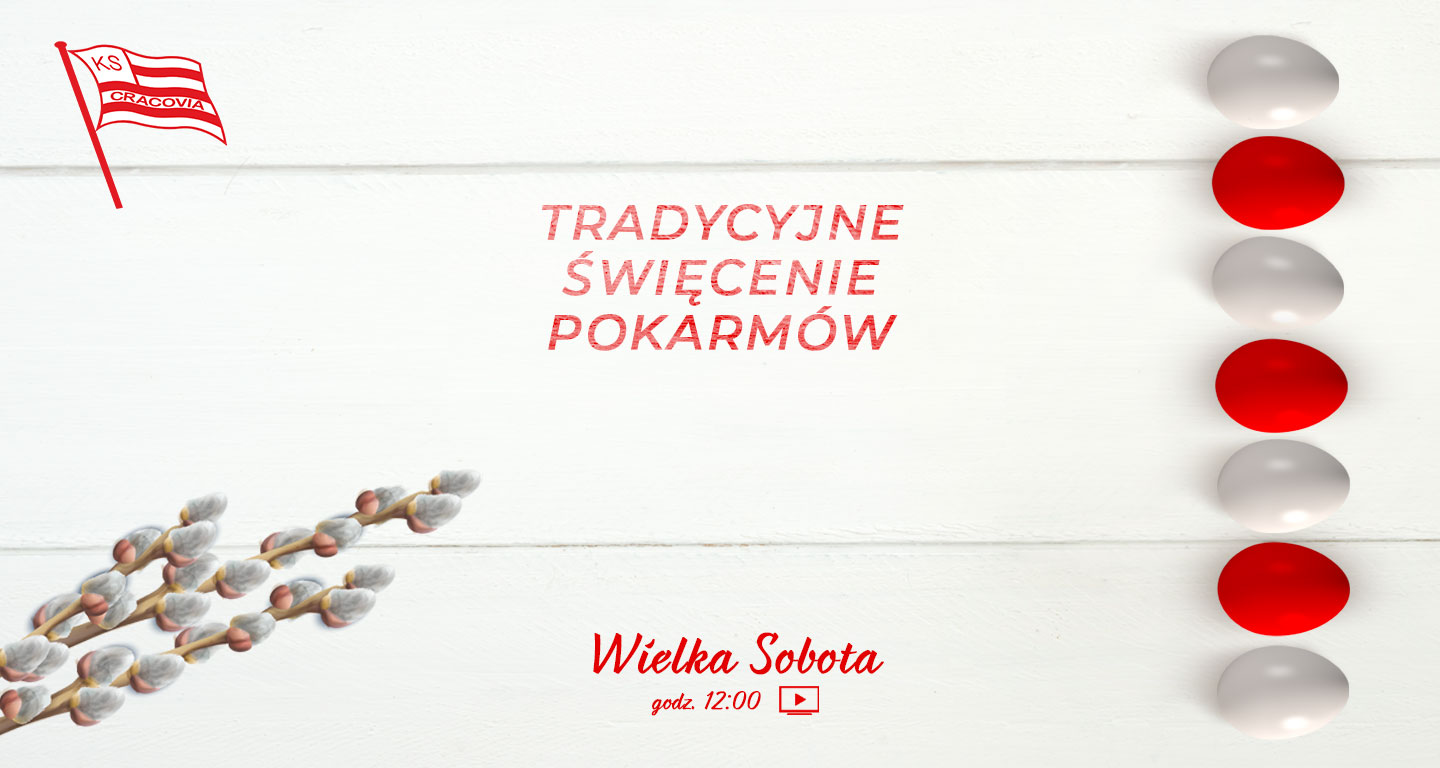 TRADYCYJNE ŚWIĘCENIE POKARMÓW #NASTADIONIE CRACOVII PONOWNIE W FORMIE ONLINE